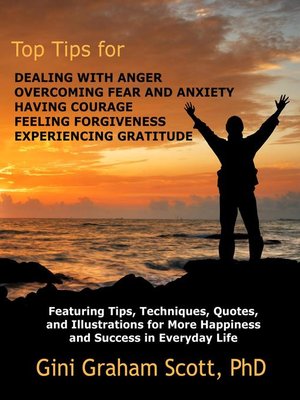 cover image of Top Tips for Dealing with Anger, Overcoming Fear and Anxiety, Having Courage, Feeling Forgiveness, Experiencing Gratitude